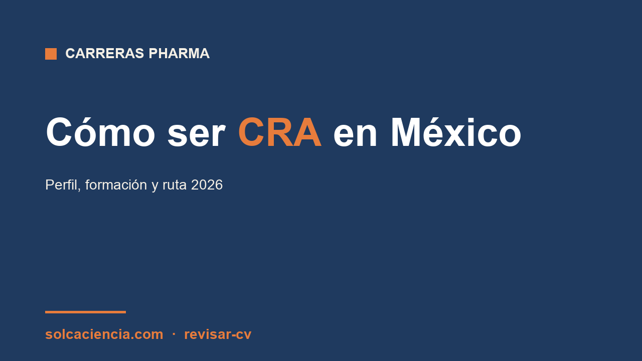 Cómo ser CRA en México: perfil, formación y ruta 2026