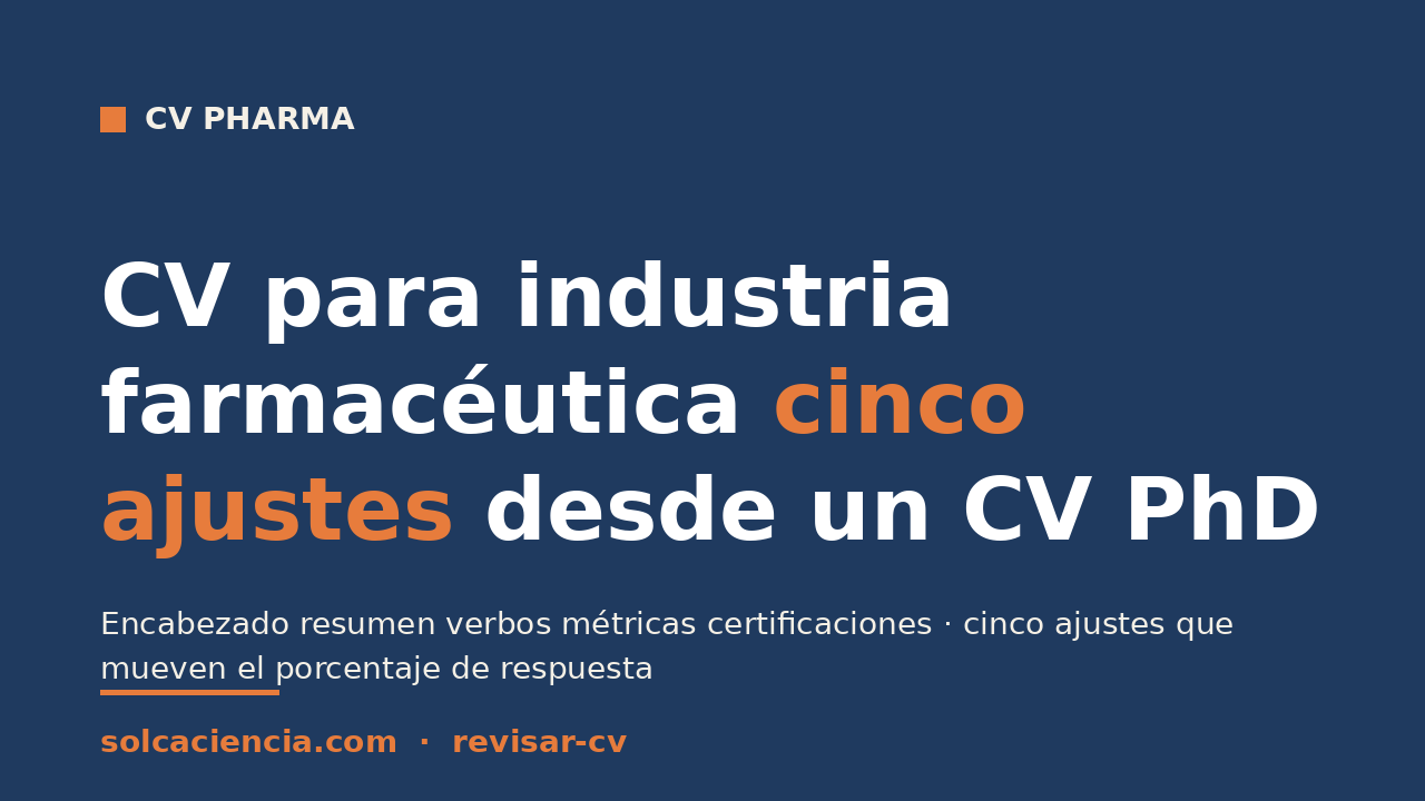 CV para industria farmacéutica: cinco ajustes desde un CV PhD