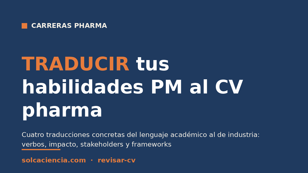 Habilidades de Project Management en tu CV pharma: cómo traducirlas desde academia