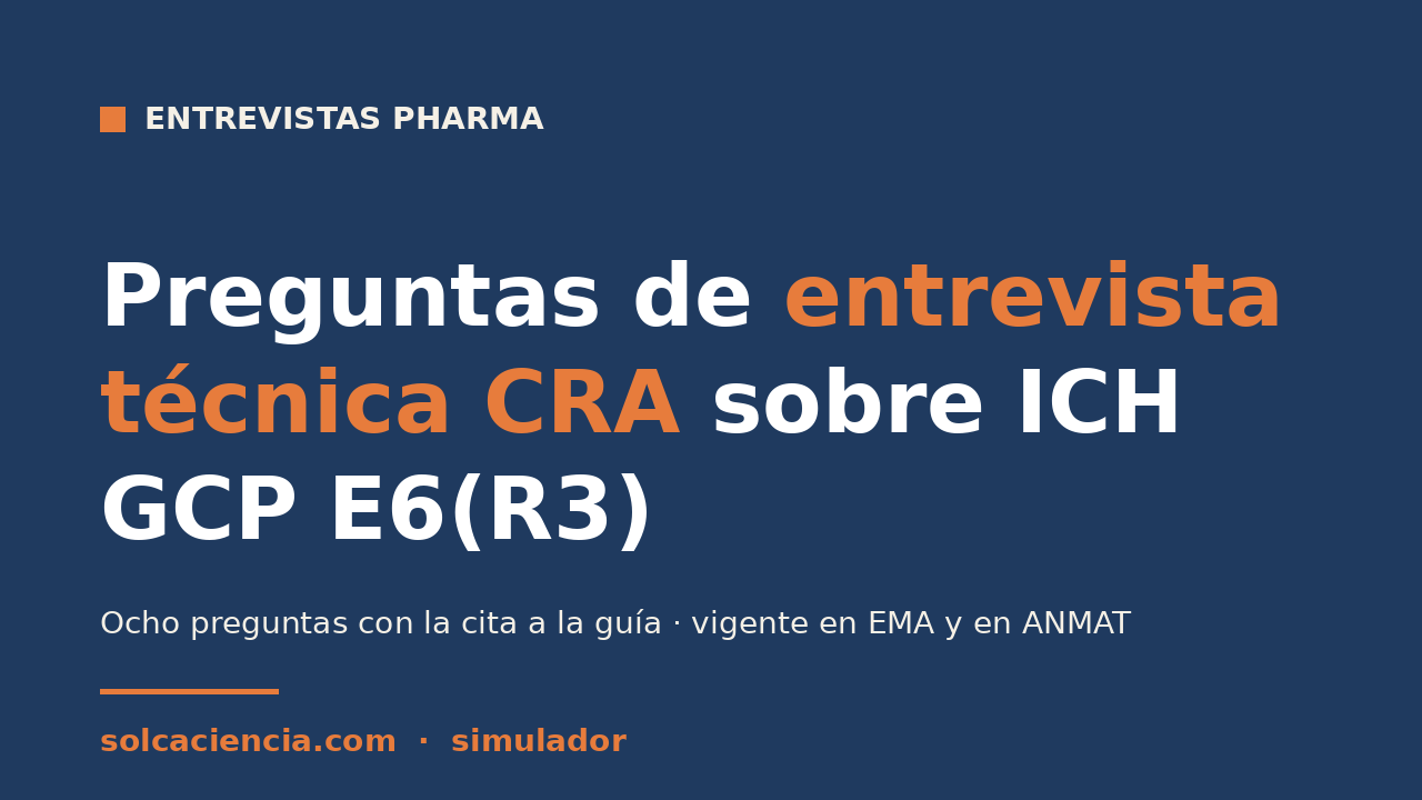 Preguntas de entrevista técnica CRA sobre ICH GCP E6(R3)