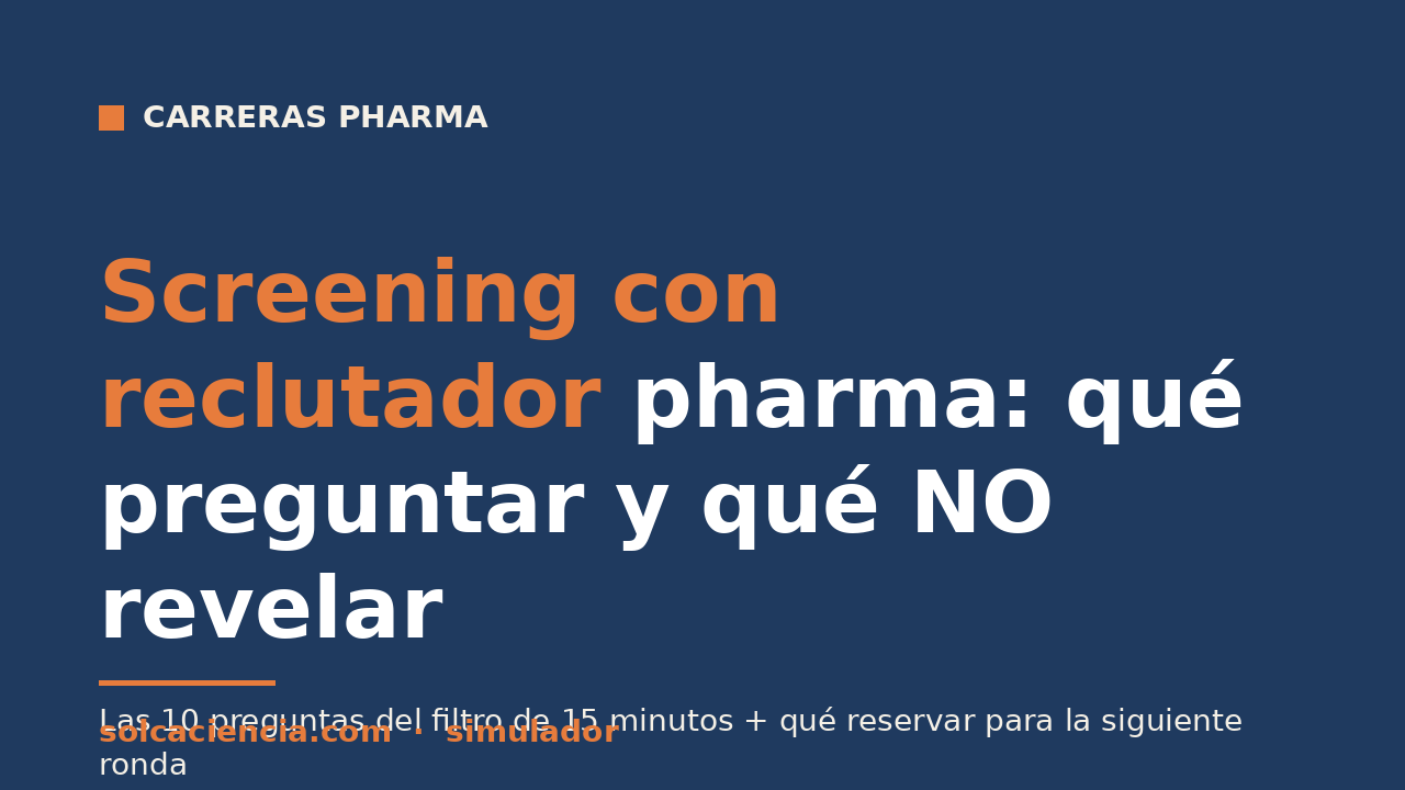 Screening con reclutador pharma: qué preguntar y qué NO revelar